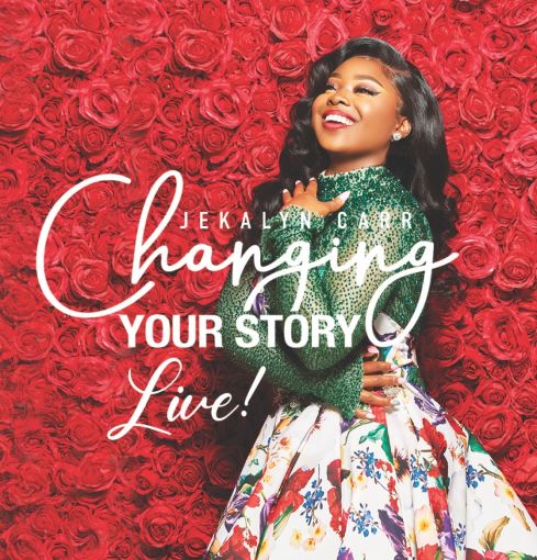 JEKALYN CARR DROPS "CHANGING YOUR STORY"