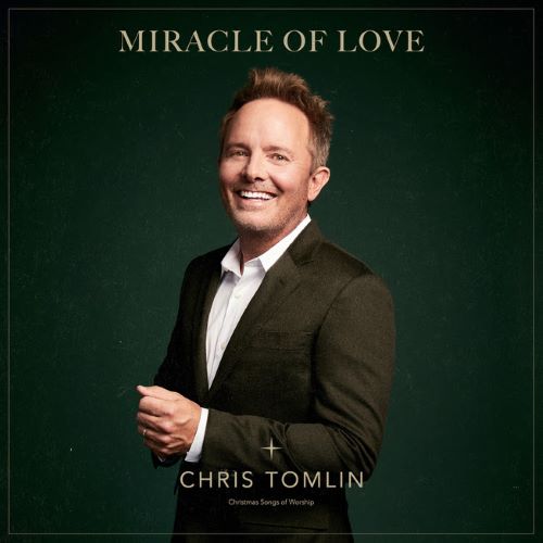 CHRIS TOMLIN- MIRACLE OF LOVE