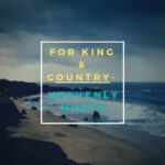 FOR KING & COUNTRY - "HEAVENLY HOSTS" VIDEO