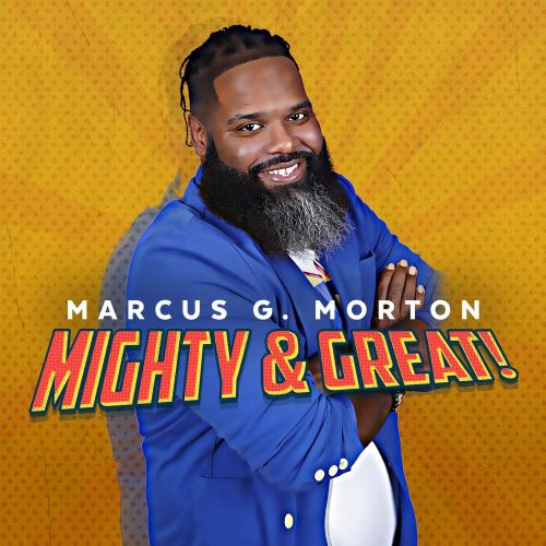 MARCUS G. MORTON- MIGHTY & GREAT