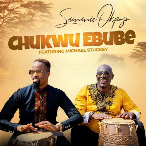 MUSIC VIDEO: CHUKWU EBUBE - SAMMIE OKPOSO