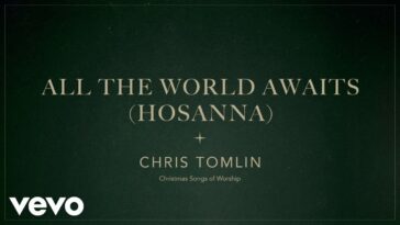 LYRIC VIDEO: ALL THE WORLD AWAITS- CHRIS TOMLIN