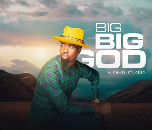 MUSIC MP3: BIG BIG GOD - MICHAEL STUCKEY