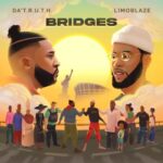 DA T.R.U.T.H. & LIMOBLAZE COLLABORATE ON "BRIDGES"