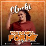 MUSIC MP3: YOU DO WELL FOR ME - OLUCHI