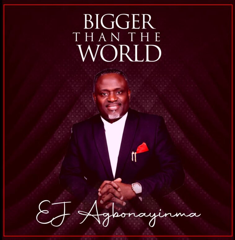 [Music + Video] EJ Agbonayinma - Bigger Than The World 1