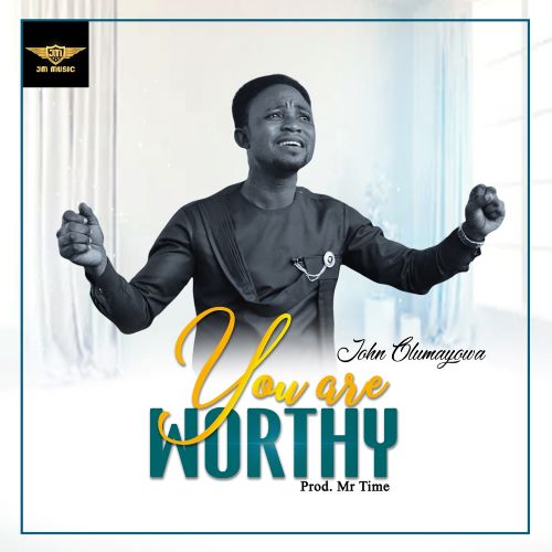 John Olumayowa - You Are Worthy