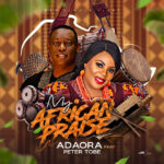 MUSIC: MY AFRICAN PRAISE - ADAORA 2