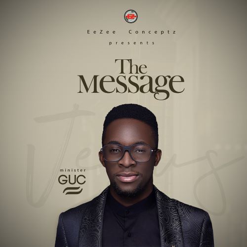 MINISTER GUC RELEASES "THE MESSAGE"