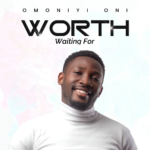 Download Album: WORTH WAITING FOR by Omoniyi Oni [@niyitoday] 2