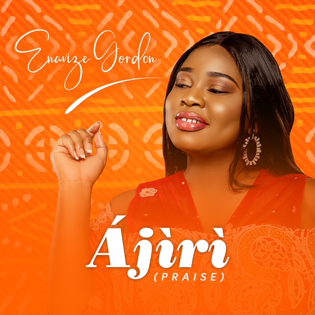 New Music Release: Enavize Gordon- 'Ajiri' ||@enavize_gordon 1