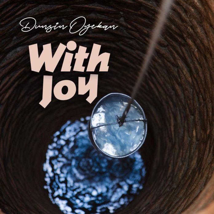 New Release: Dunsin Oyekan - ''With Joy'' 1