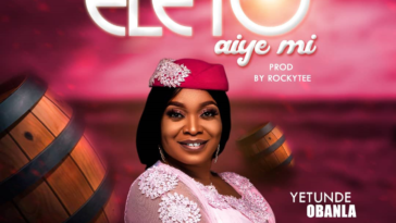 Yetunde Obanla releases "Eleto Aye Mi" 1