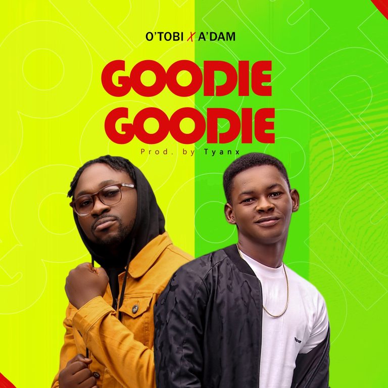 [MUSIC] O’tobi & A’dam – Goodie Goodie 1