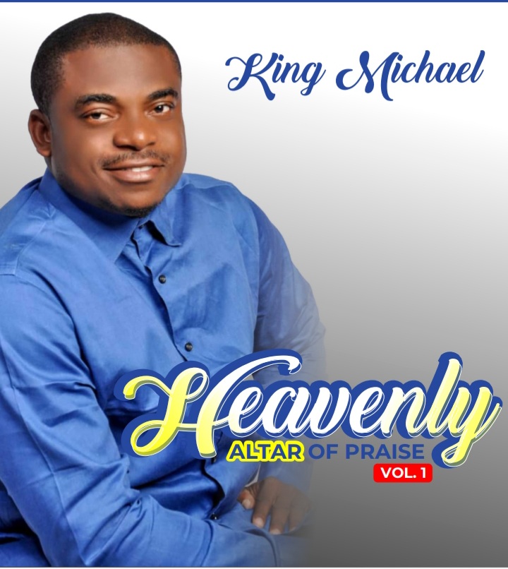 Minister King Michael - Heavenly Altar Of Praise (Vol. 1)