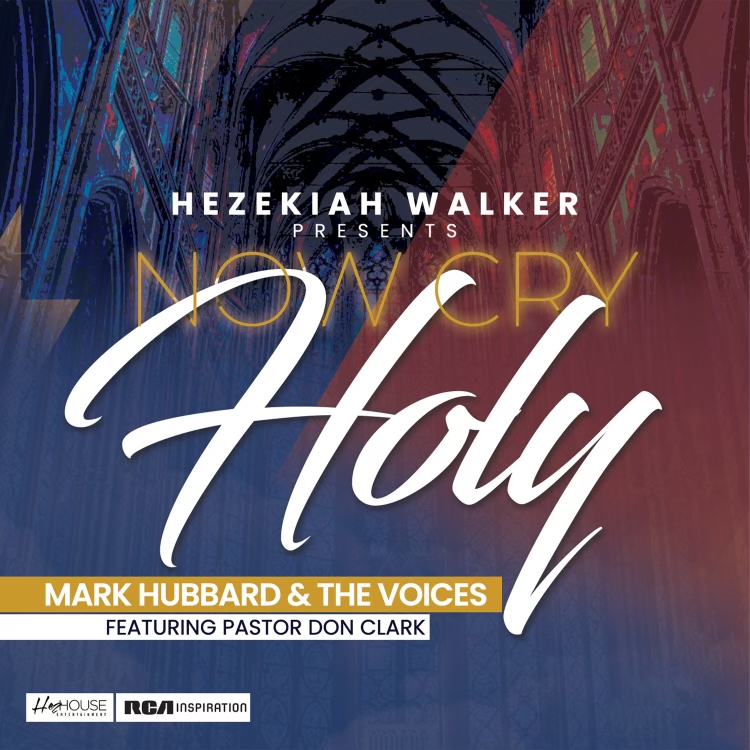 MARK HUBBARD & THE VOICES RELEASES “NOW CRY HOLY” | @HUBBARDVOICES 1