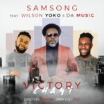[Music Video] : Samsong – Victory Chant (Ft. Wilson Yoko & Da Music) 5