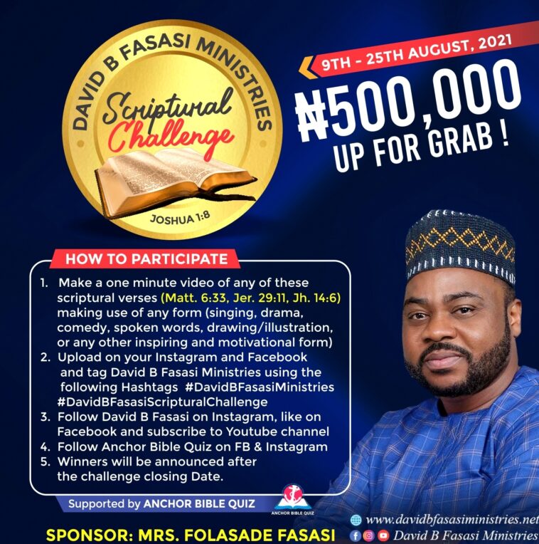 BE PART OF THE WINNERS OF A WHOOPING N500,000 IN THE DAVID B FASASI MINISTRIES SCRIPTURAL CHALLENGE 1