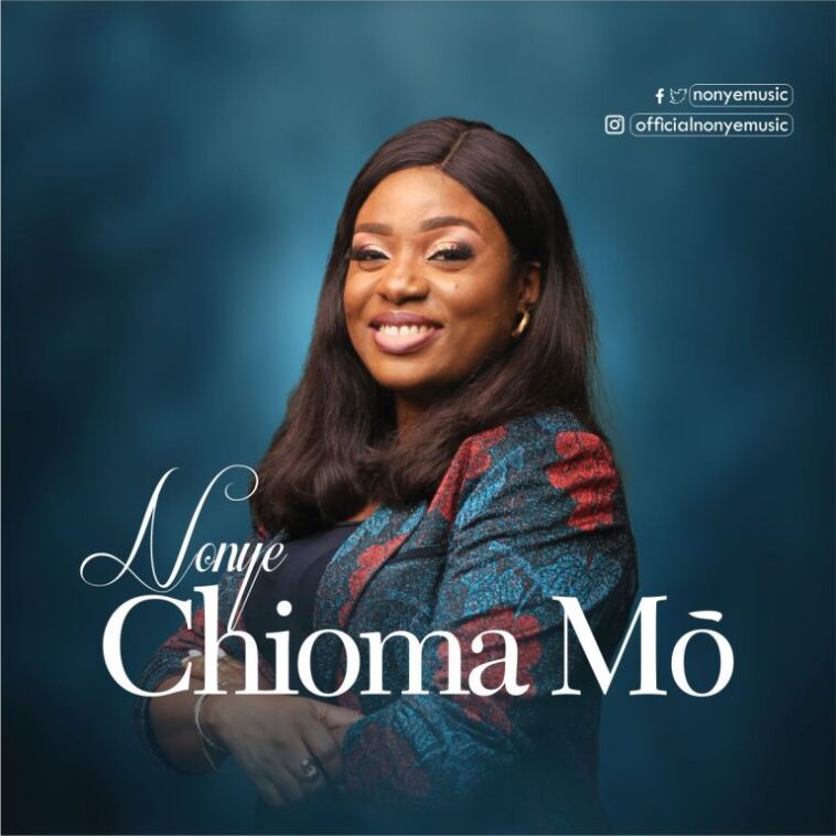 NONYE RELEASES DEBUT SINGLE “CHIOMA MO” (MY GOOD GOD) | @NONYEMUSIC 1
