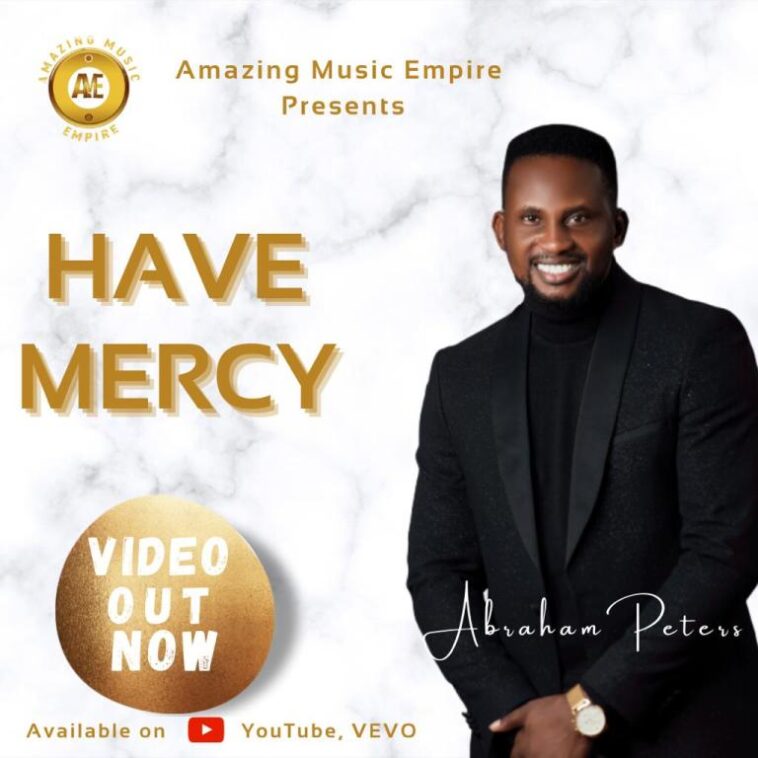 ABRAHAM PETERS RELEASES SINGLE “HAVE MERCY” | @ABRAHAMPETERSOS | 1