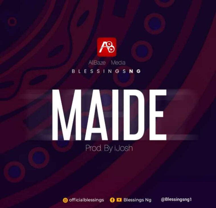 (VIDEO) Blessings Ng – Maide 1