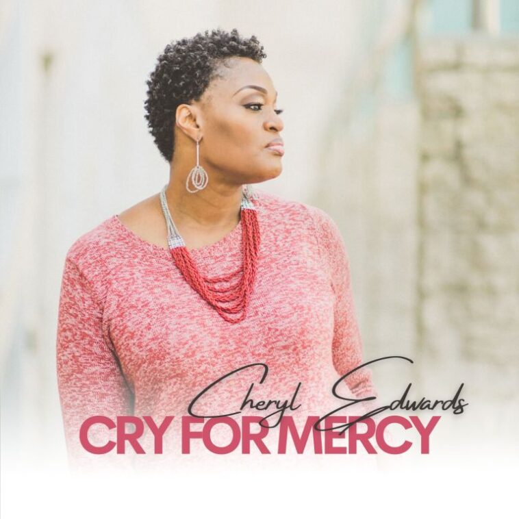 Audio + Video) CHERYL EDWARDS RELEASES “CRY FOR MERCY” || 1