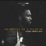 (Album) Leonel Emeka Orji - HEARTCRY OF A PILGRIM OUT NOW 2