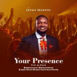 [Official Video] Jaymz Manuel – Your Presence | @JaymzManuel 3