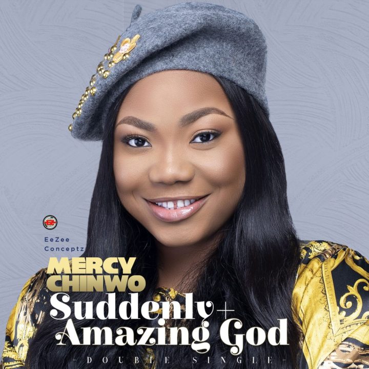 (Music) : Mercy Chinwo – Suddenly + Amazing God 1