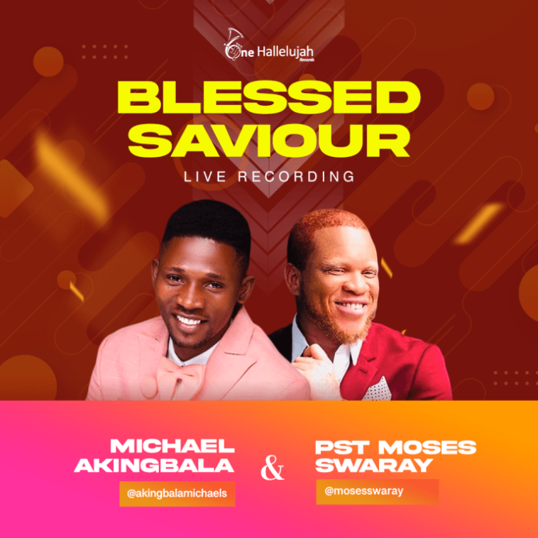 MICHAEL AKINGBALA – “BLESSED SAVIOUR” | FEAT. MOSES SWARAY | @AKINGBALAMIKE 1