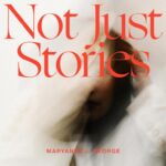 [VIDEO] MARYANNE GEORGE - NOT JUST STORIES 3