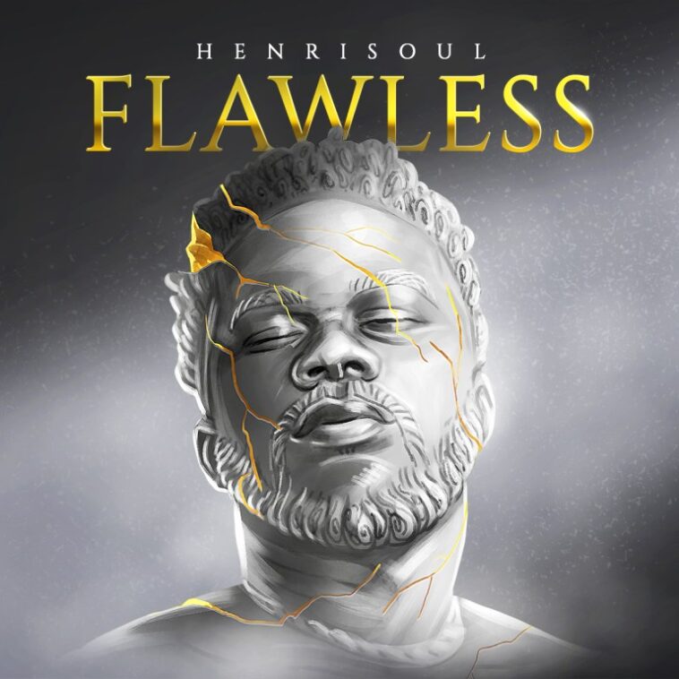 HENRISOUL RELEASES 11 TRACK AFROBEAT ALBUM, “FLAWLESS” | @HENRISOUL 1
