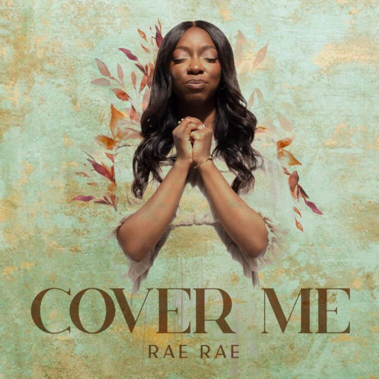 [Audio + Video] RAE RAE- ‘COVER ME’ | @MISSRAEOFFICIAL 1