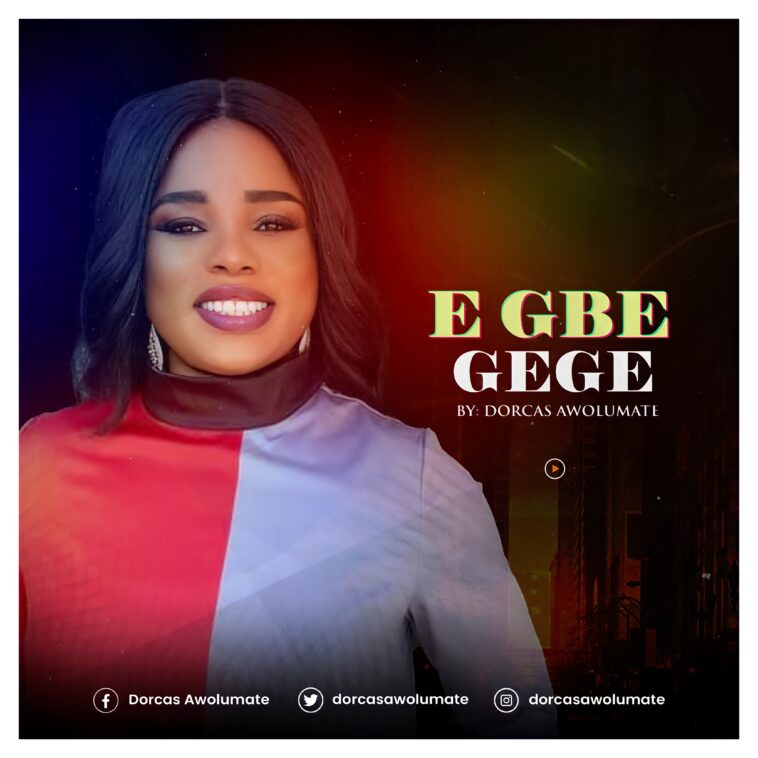 Audio + Lyrics Video: E Gbe Gege - Dorcas Awolumate 1