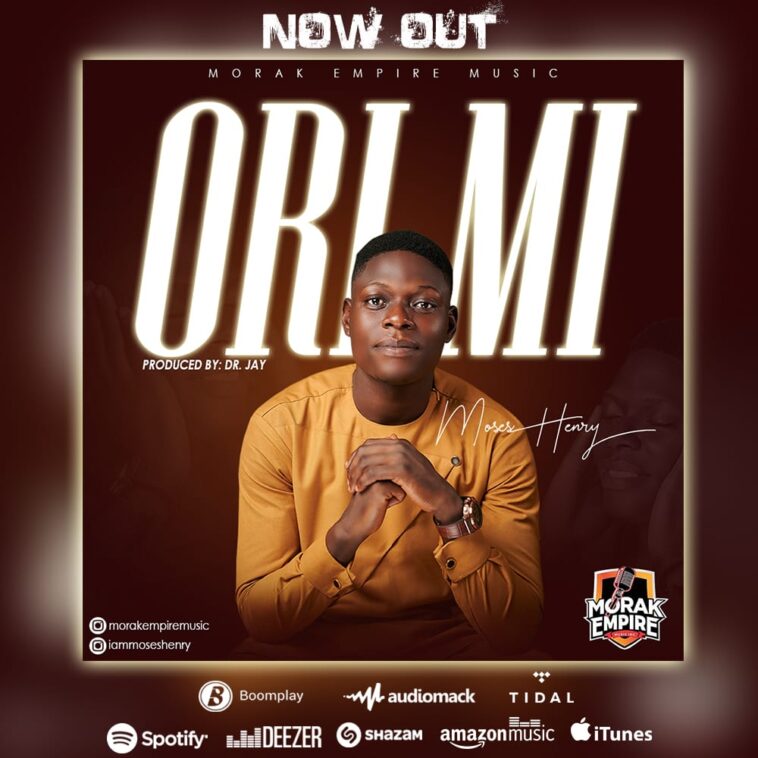 New Music: Ori Mi by Moses Henry 1