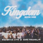 Maverick City Music x Kirk Franklin - Kingdom Book One