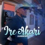 MP3+VIDEO: ELGIBBOR NIYI -IRE AKARI