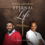 Duyile Adegbuyi "Eternal Life" featuring Remi Odumesi.