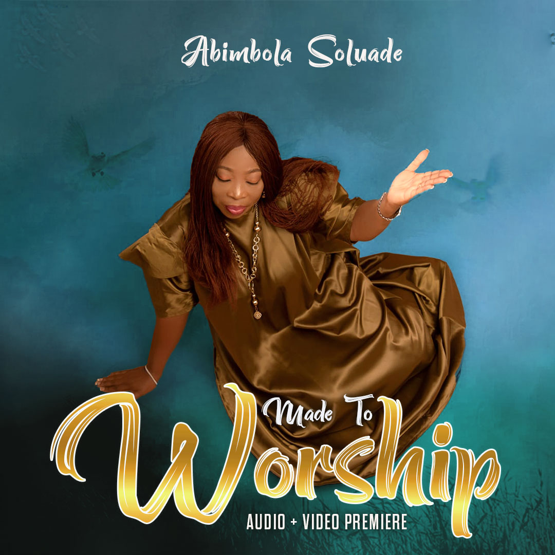 Abimbola Soluade-MADE TO WORSHIP