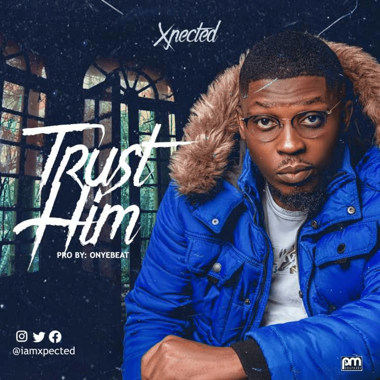 Xpected- Trust Him