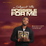 Godlygrant Victor- Possible for me