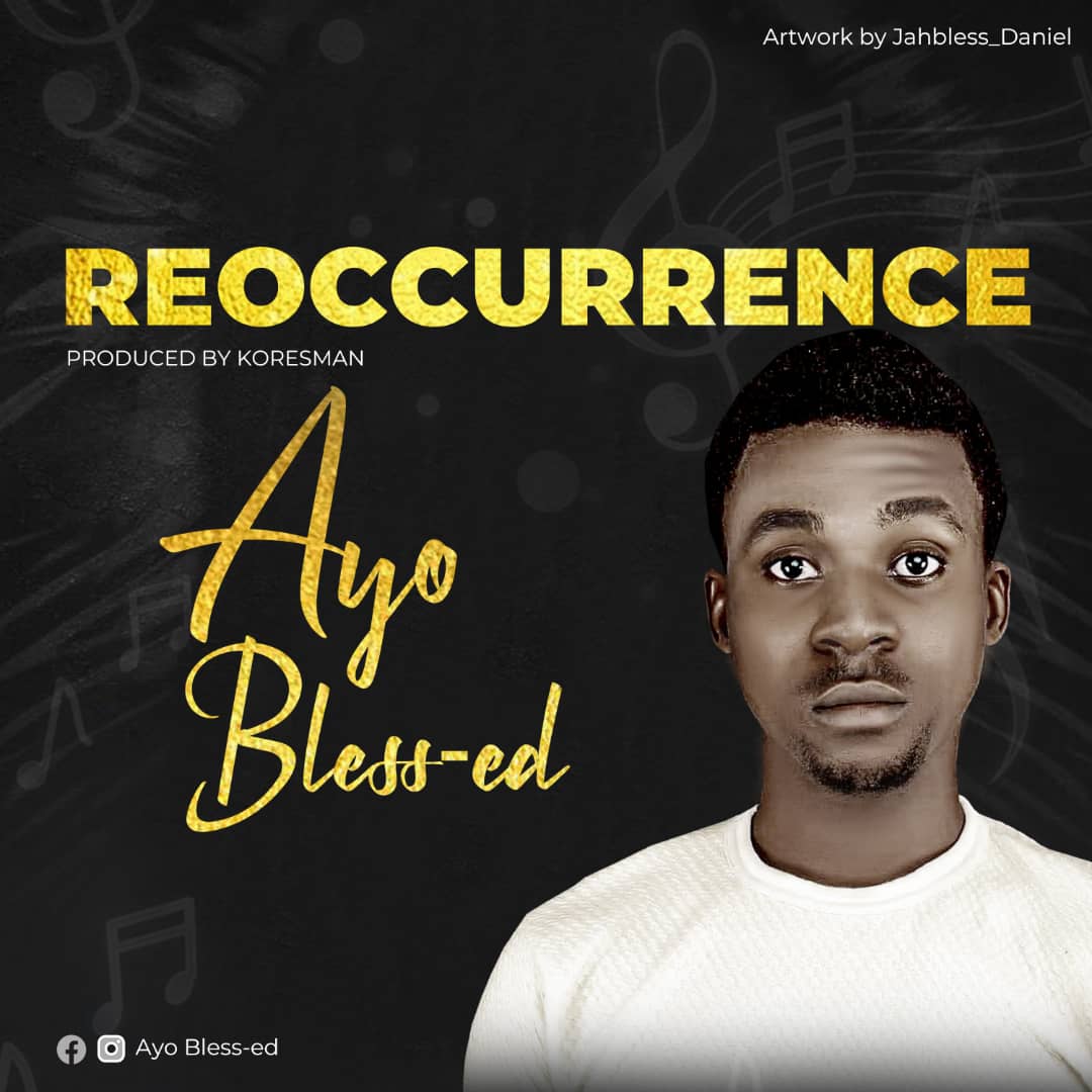 Reoccurrence - Ayo Bless-ed