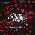 Emmanuel Adeniran x Esro - Your Unending Love