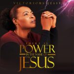 Victorious Jessy - There Is Power in the Name of Jesus