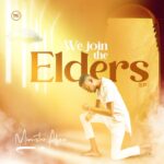 We Join the Elders By Minister Afam
