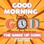 GOOD MORNING GOD (THE WAKE UP SONG) THIRD CULTURE WORSHIP KIDS
