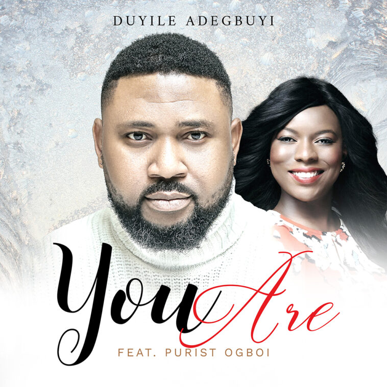 You Are By Duyile Adegbuyi Featuring Purist Ogboi
