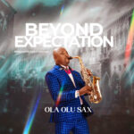 BEYOND EXPECTATION by OLA OLU SAX